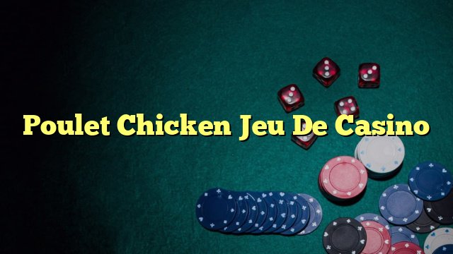Découvrez le Nouveau Jeu de Poulet Casino : Un Exercice de Stratégie et de - aperçu Découvrez le Nouveau Jeu de Poulet Casino : Un Exercice de Stratégie et de - aperçu